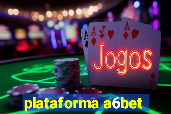 plataforma a6bet